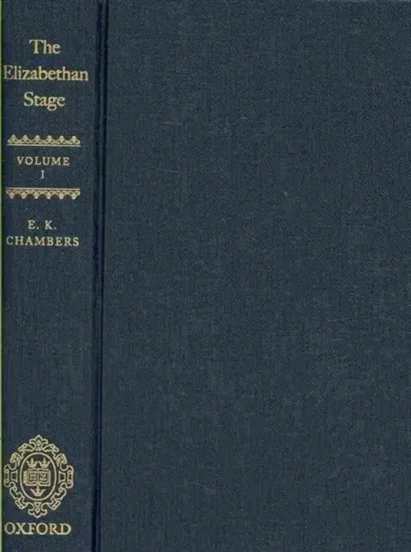 Elizabethan Stage - Chambers, E. K.