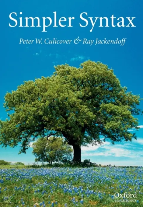 Simpler Syntax - Culicover, Peter W. a Jackendoff, Ray (, co-director, Dan Dennett Center for Cognitive Studies, Tufts University)