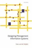 Designing Management Information Systems - van der Heijden, Hans (Professor of Management Information Systems, University of Surrey)