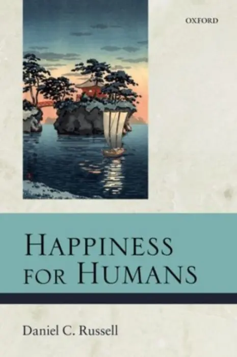 Happiness for Humans - Russell, Daniel C. (University of Arizona)