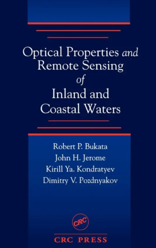 Optical Properties and Remote Sensing of Inland and Coastal Waters - Bukata, Robert P. (National Water Research Inst., Ontario, Canada) a Jerome, John H. (NWRI/CCIW, Burlington, Ontario, Canada) a Kondratyev, Alexander S. (Central Washington University, Ellensburg, Washington, USA) a Pozdnyakov, Dimitry V. (University Emb, St. P