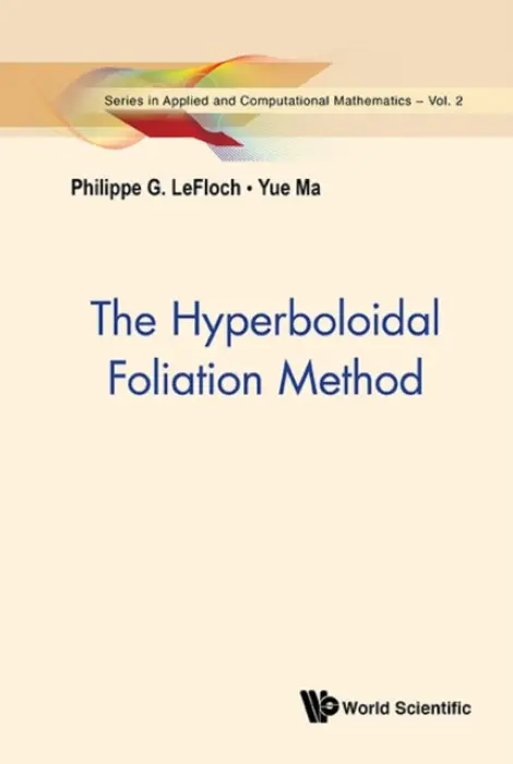 Hyperboloidal Foliation Method, The - Lefloch, Philippe G (Sorbonne Univ, France) a Ma, Yue (Xi'an Jiaotong Univ, China)