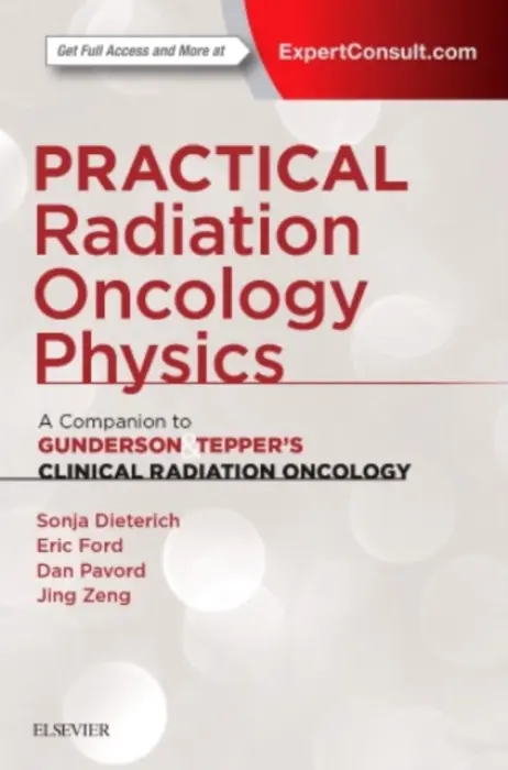 Practical Radiation Oncology Physics - Dieterich, Sonja (Professor of Physics, Residency Co-Director, Department of Radiation Oncology, University of California, Davis, Sacramento, California, USA) a Ford, Eric (Professor, Interim Director of Medical Physics, Department of Radiation Oncology, Un