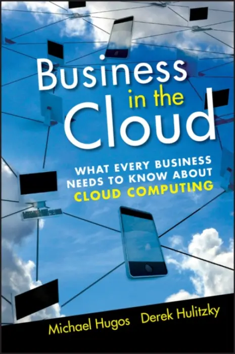 Business in the Cloud - Hugos, Michael H. (Center for Systems Innovation) a Hulitzky, Derek