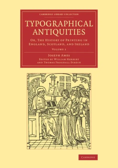 Typographical Antiquities - Ames, Joseph