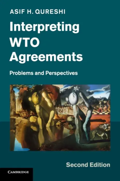 Interpreting WTO Agreements - Qureshi, Asif H. (Korea University, Seoul)