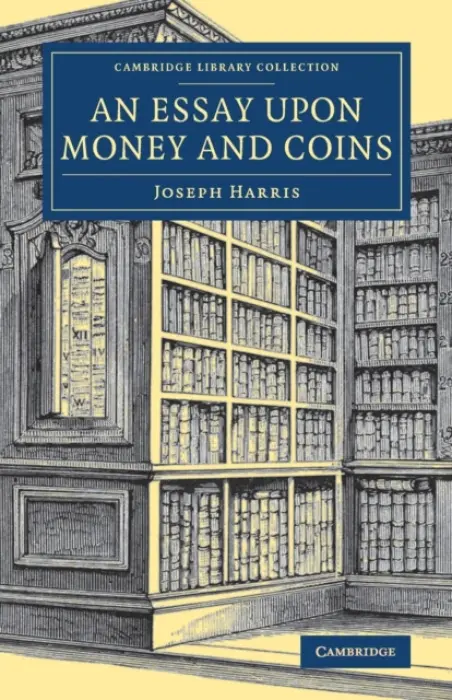 Essay upon Money and Coins - Harris, Joseph