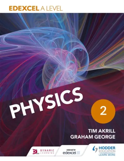 Edexcel A Level Physics Student Book 2 - Akrill, Tim a George, Graham