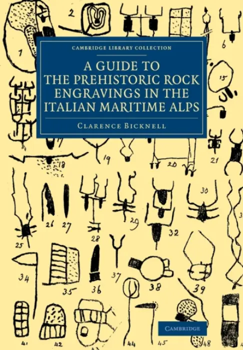 Guide to the Prehistoric Rock Engravings in the Italian Maritime Alps - Bicknell, Clarence