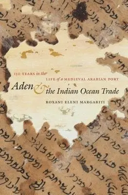 Aden and the Indian Ocean Trade - Margariti, Roxani Eleni