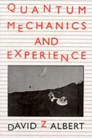 Quantum Mechanics and Experience - Albert, David Z