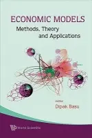 Economic Models: Methods, Theory And Applications - Basu, Dipak R (Nagasaki Univ, Japan)
