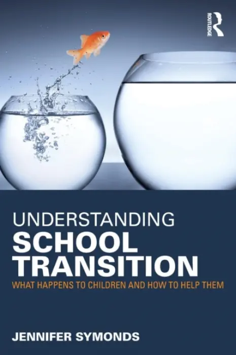 Understanding School Transition - Symonds, Jennifer
