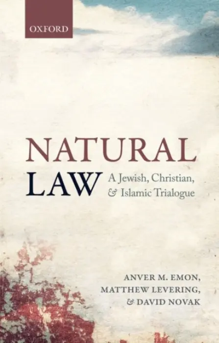 Natural Law - Emon, Anver M. (Professor of Law, Professor of Law, University of Toronto) a Levering, Matthew (Professor, Professor, Mundelein Seminary, Illinois) a Novak, David (J. Richard and Dorothy Shiff Chair in Jewish Studies, Professor of Religion and Philosophy, J.