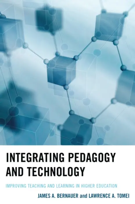 Integrating Pedagogy and Technology - Bernauer, James A. a Tomei, Lawrence A.