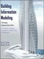 Building Information Modeling - Smith, Dana K. (Executive Director of the building SMART Alliance, a program of the National Institute of Building Sciences (NIBS)) a Tardif, Michael (Sole proprietor and editorial director of Design Byline)