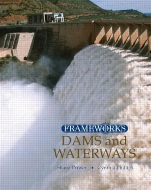 Dams and Waterways - Phillips, Cynthia a Priwer, Shana