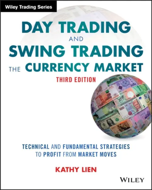Day Trading and Swing Trading the Currency Market - Lien, Kathy