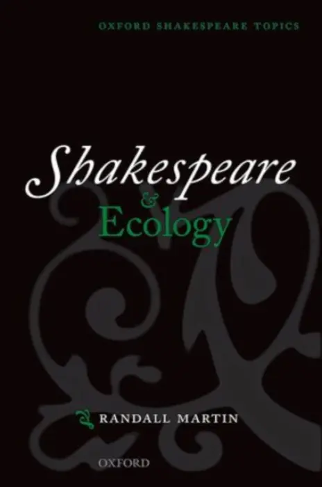 Shakespeare and Ecology - Martin, Randall (Professor of English, Professor of English, University of New Brunswick)
