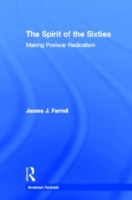 Spirit of the Sixties - Farrell, James J.