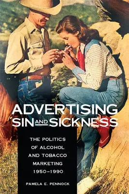 Advertising Sin and Sickness - Pennock, Pamela