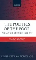 Politics of the Poor - Brodie, Marc (, Lecturer in Historical Studies, Monash University)