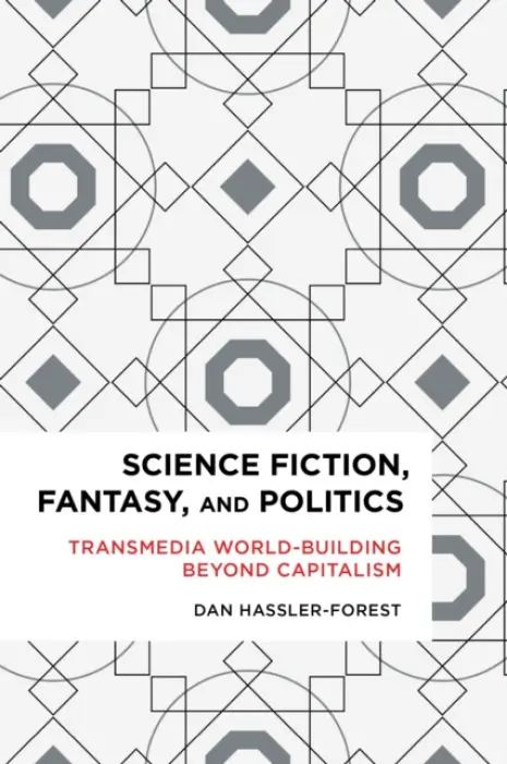 Science Fiction, Fantasy, and Politics - Hassler-Forest, Dan