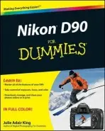 Nikon D90 For Dummies - King, Julie Adair (Indianapolis, Indiana)