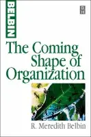 Coming Shape of Organization - Belbin, R Meredith