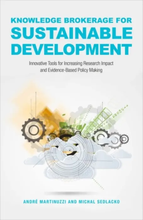 Knowledge Brokerage for Sustainable Development - Martinuzzi, Andre a Sedlacko, Michal