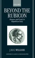 Beyond the Rubicon - Williams, J. H. C. (, Curator of Iron Age and Roman Coins, British Museum)