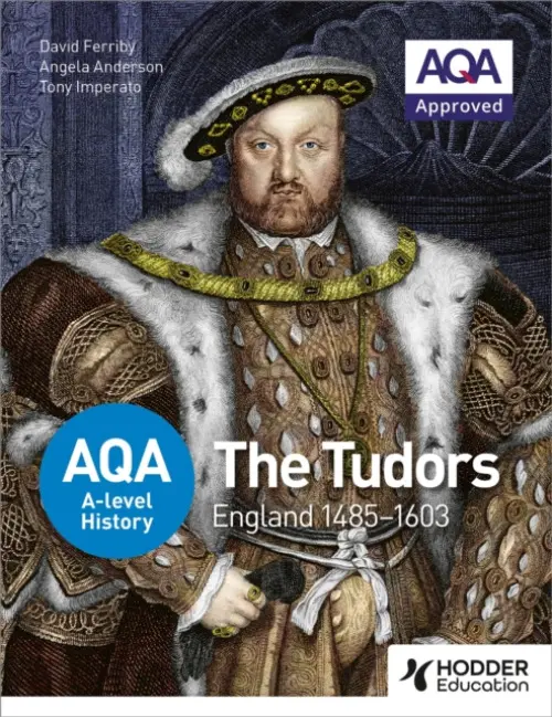 AQA A-level History: The Tudors: England 1485-1603 - Ferriby, David a Anderson, Angela a Imperato, P A