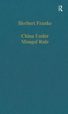 China Under Mongol Rule - Franke, Herbert