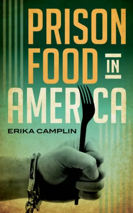 Prison Food in America - Camplin, Erika