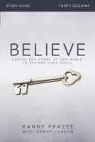 Believe Bible Study Guide - Frazee, Randy