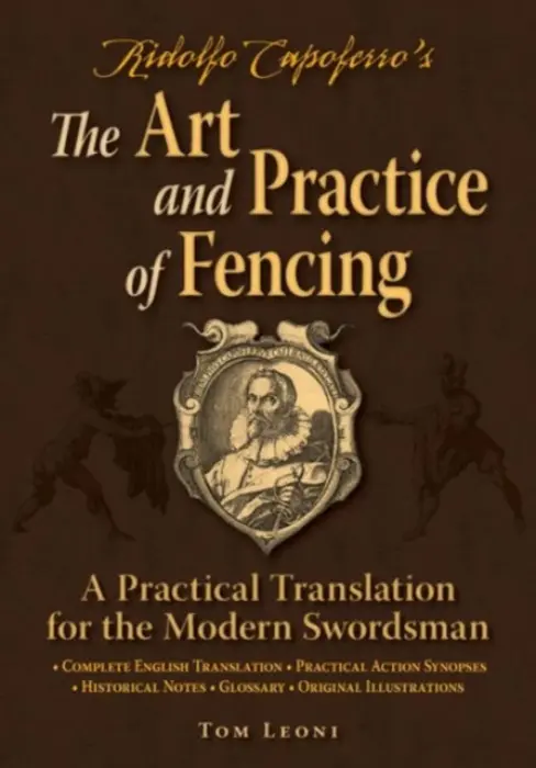 Ridolfo Capoferro's The Art and Practice of Fencing - Leoni, Tom