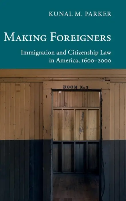 Making Foreigners - Parker, Kunal M.