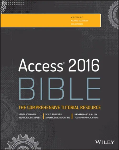 Access 2016 Bible - Alexander, Michael (McKinney, TX) a Kusleika, Richard