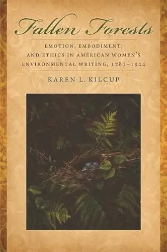 Fallen Forests - Kilcup, Karen L.