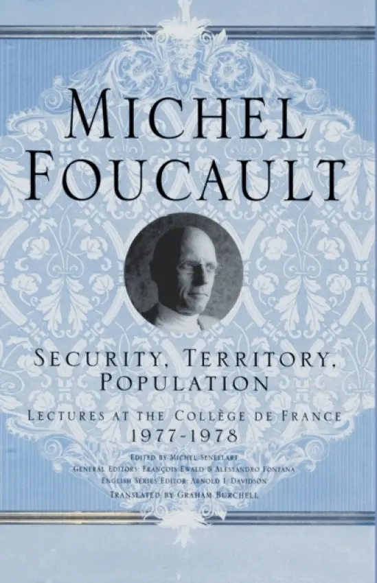 Security, Territory, Population - Foucault, M.