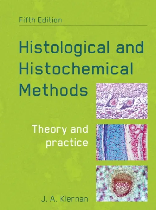 Histological and Histochemical Methods - J.A. Kiernan