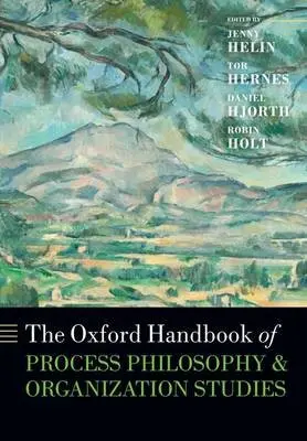 Oxford Handbook of Process Philosophy and Organization Studies