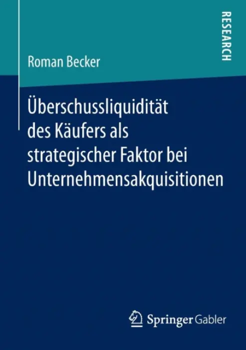 Uberschussliquiditat des Kaufers als strategischer Faktor bei Unternehmensakquisitionen - Becker, Roman
