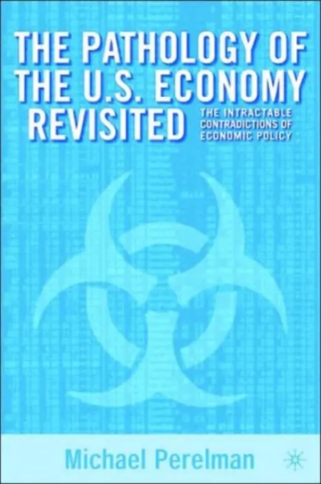 Pathology of the U.S. Economy Revisited - Perlman, M.
