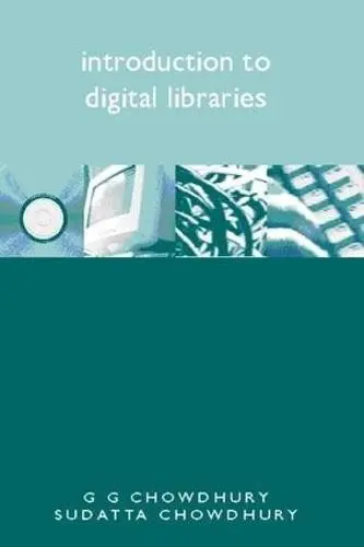 Introduction to Digital Libraries - Chowdhury, G. G. a Chowdhury, Sudatta