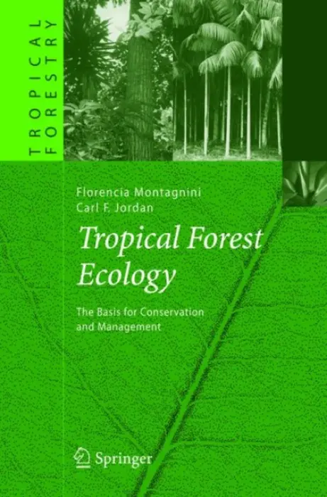 Tropical Forest Ecology - Montagnini, Florencia a Jordan, Carl F.