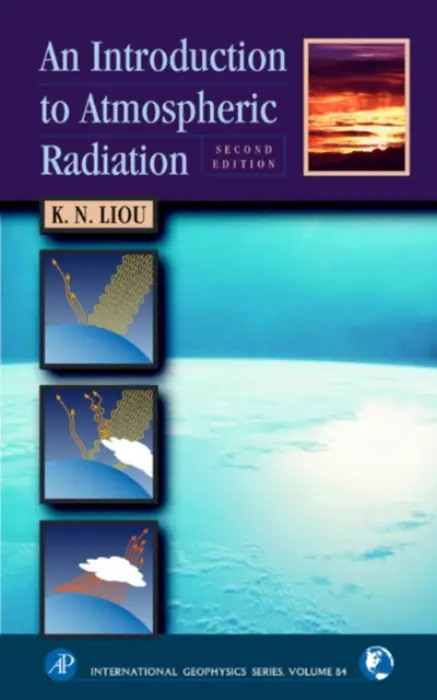 Introduction to Atmospheric Radiation - Liou, K. N. (Distinguished Professor of Atmospheric Science, University of California, Los Angeles <br><br>USA)