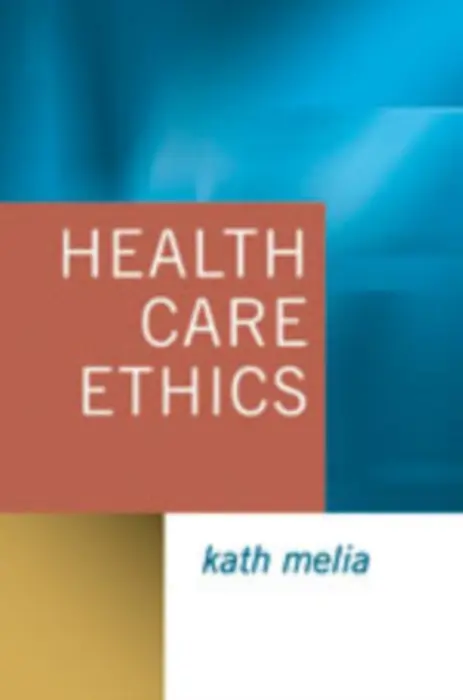 Health Care Ethics - Melia, Kath