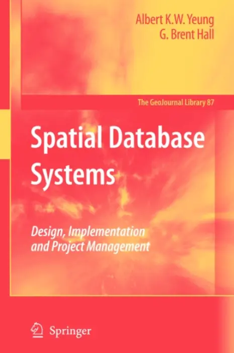 Spatial Database Systems - Yeung, Albert K.W. a Hall, G. Brent
