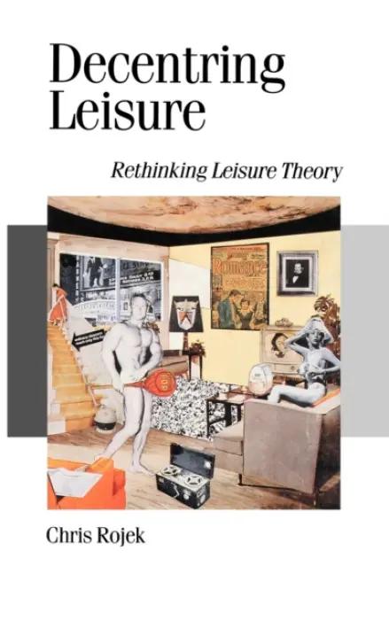 Decentring Leisure - Rojek, Chris